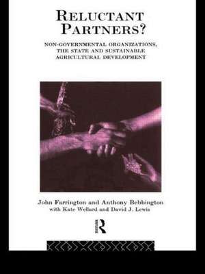 Reluctant Partners? Non-Governmental Organizations, the State and Sustainable Agricultural Development de Anthony Bebbington