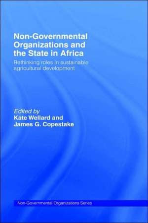 Non-Governmental Organizations and the State in Africa: Rethinking Roles in Sustainable Agricultural Development de James G. Copestake