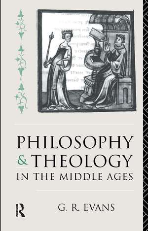 Philosophy and Theology in the Middle Ages de G. R. Evans