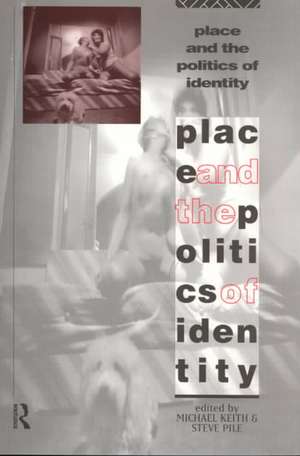 Place and the Politics of Identity de Michael Keith