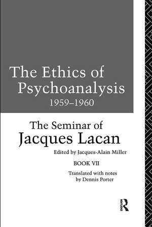 The Ethics of Psychoanalysis 1959-1960: The Seminar of Jacques Lacan de Jacques Lacan