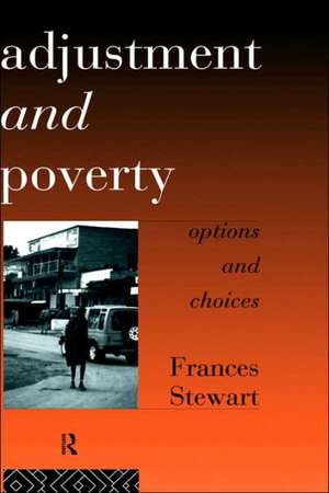 Adjustment and Poverty: Options and Choices de Frances Stewart