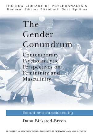 The Gender Conundrum: Contemporary Psychoanalytic Perspectives on Femininity and Masculinity de Dana Birksted-Breen