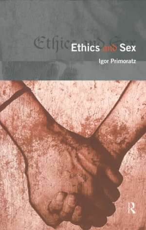 Ethics and Sex de Igor Primoratz