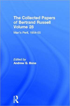 The Collected Papers of Bertrand Russell (Volume 28): Man's Peril, 1954 - 55 de Bertrand Russell