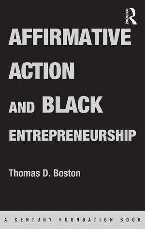 Affirmative Action and Black Entrepreneurship de Thomas D Boston