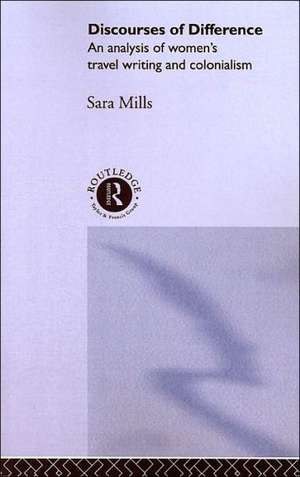 Discourses of Difference: An Analysis of Women's Travel Writing and Colonialism de Sara Mills