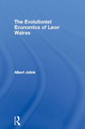 The Evolutionist Economics of Leon Walras de Albert Jolink