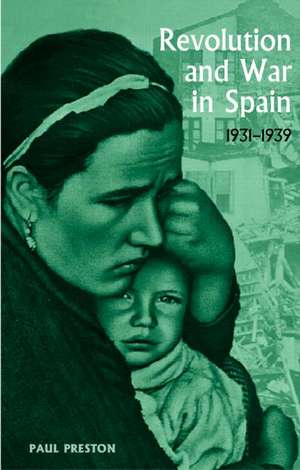 Revolution and War in Spain, 1931-1939 de Paul Preston