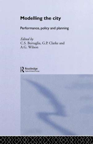 Modelling the City: Performance, Policy and Planning de C. S. Bertuglia