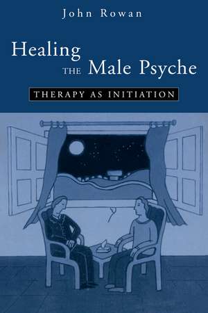 Healing the Male Psyche: Therapy as Initiation de John Rowan