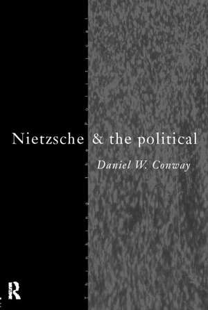 Nietzsche and the Political de Daniel Conway