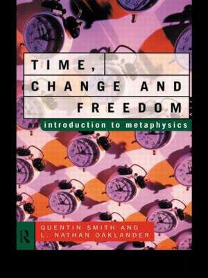 Time, Change and Freedom: An Introduction to Metaphysics de L. Nathan Oaklander