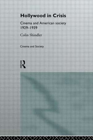 Hollywood in Crisis: Cinema and American Society 1929-1939 de Colin Schindler