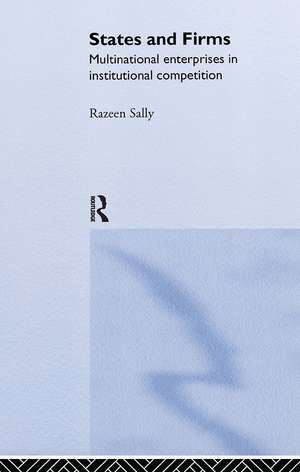 States and Firms: Multinational Enterprises in Institutional Competition de Razeen Sally