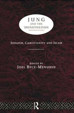 Jung and the Monotheisms de Joel Ryce-Menuhin