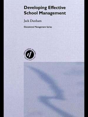 Developing Effective School Management de Jack Dunham