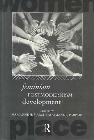 Feminism/ Postmodernism/ Development de Marianne H Marchand