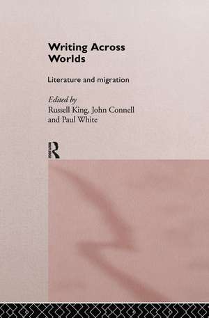 Writing Across Worlds: Literature and Migration de John Connell