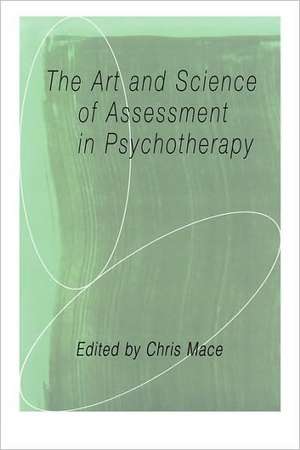 The Art and Science of Assessment in Psychotherapy de Chris Mace