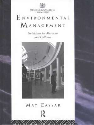 Environmental Management: Guidelines for Museums and Galleries de May Cassar