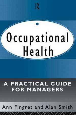 Occupational Health: A Practical Guide for Managers de Dr. Ann Fingret