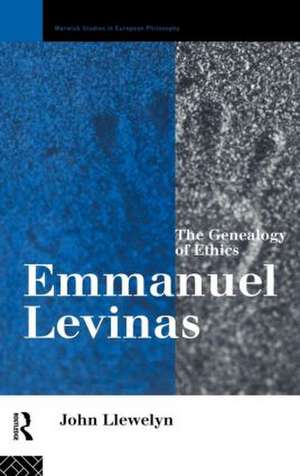 Emmanuel Levinas: The Genealogy of Ethics de John Llewelyn