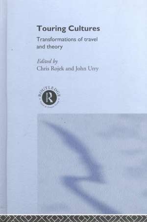 Touring Cultures: Transformations of Travel and Theory de Chris Rojek