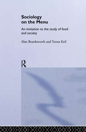 Sociology on the Menu: An Invitation to the Study of Food and Society de Alan Beardsworth