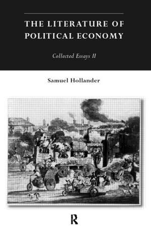 The Literature of Political Economy: Collected Essays II de Samuel Hollander