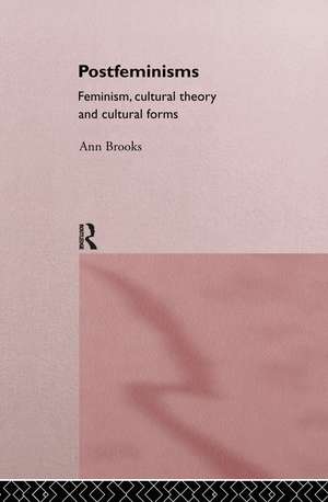 Postfeminisms: Feminism, Cultural Theory and Cultural Forms de Ann Brooks