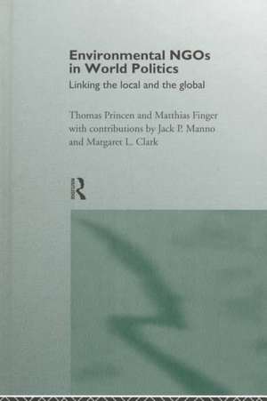 Environmental NGOs in World Politics: Linking the Local and the Global de Matthias Finger