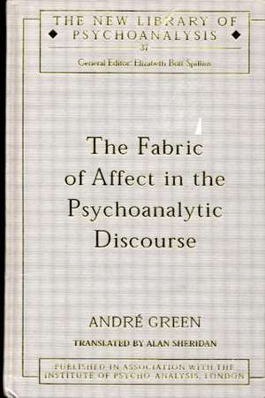 The Fabric of Affect in the Psychoanalytic Discourse de Andre Green