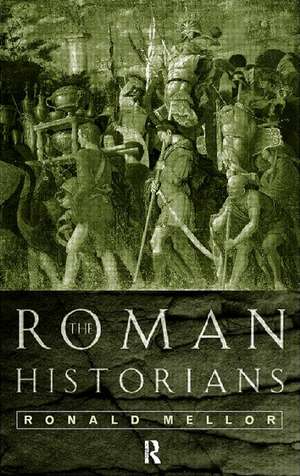 The Roman Historians de Ronald Mellor