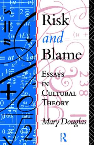 Risk and Blame: Essays in Cultural Theory de Professor Mary Douglas