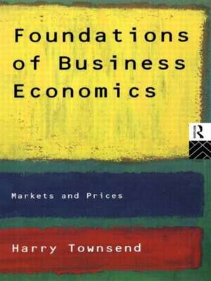 Foundations of Business Economics: Markets and Prices de Harry Townsend