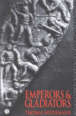 Emperors and Gladiators de Thomas Wiedemann