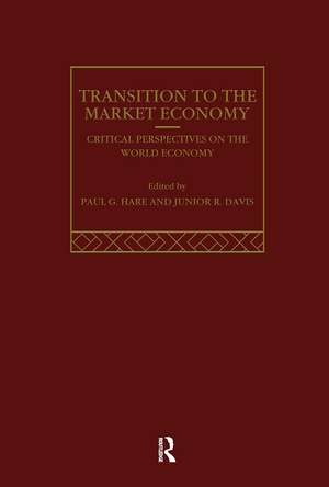 The Transition to the Market Economy: Critical Perspectives on the World Economy de Junior Davis