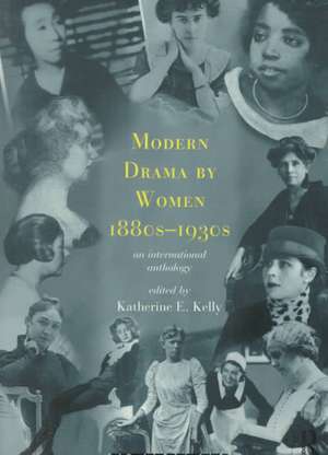 Modern Drama by Women 1880s-1930s de Katherine E. Kelly