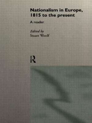 Nationalism in Europe: From 1815 to the Present de Stuart Woolf