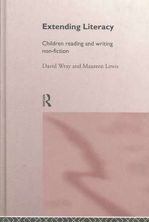 Extending Literacy: Developing Approaches to Non-Fiction de Maureen Lewis