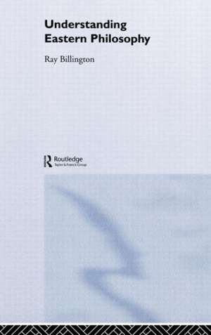 Understanding Eastern Philosophy de Ray Billington