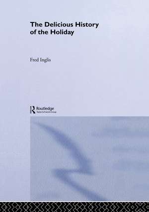 The Delicious History of the Holiday de Fred Inglis