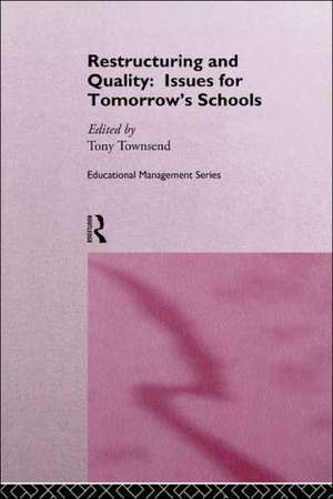 Restructuring and Quality: Issues for Tomorrow's Schools de Tony Townsend