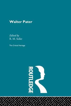 Walter Pater: The Critical Heritage de R.M. Seiler