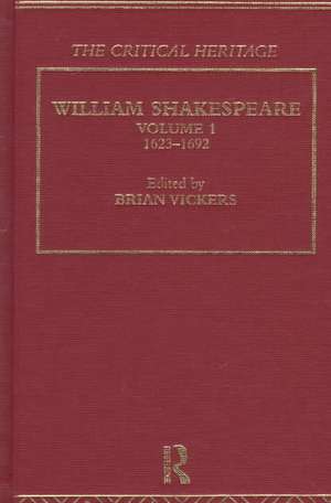 William Shakespeare: The Critical Heritage Volume 1 1623-1692 de Brian Vickers