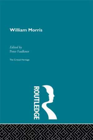 William Morris: The Critical Heritage de Peter Faulkner