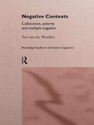 Negative Contexts: Collocation, Polarity and Multiple Negation de Ton van der Wouden