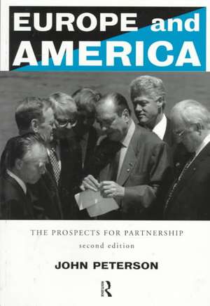 Europe and America: The Prospects for Partnership de John Peterson