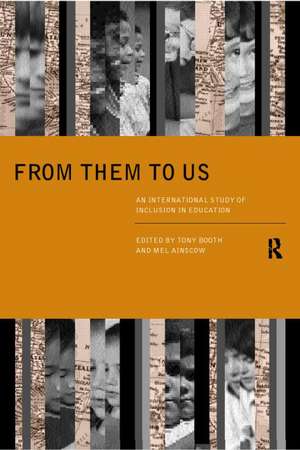 From Them to Us: An International Study of Inclusion in Education de Mel Ainscow